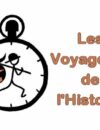 Photo de VOYAGEURS DE L’HISTOIRE Photo de VOYAGEURS DE L’HISTOIRE